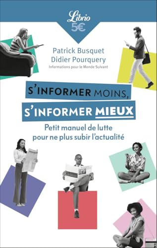 S'informer moins, s'informer mieux : petit manuel de lutte contre les fake news et l'infobésité