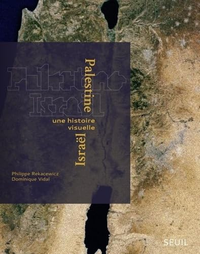 Palestine-Israël : une histoire visuelle