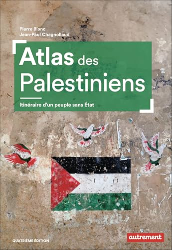 Atlas des Palestiniens : Itinéraire d'un peuple sans État
