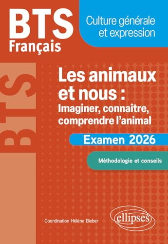 Examen 2026 BTS Français. Culture générale et expression. Les animaux et nous : imaginer, connaître, comprendre l’animal
